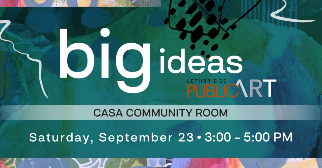 Public Art Lethbridge presents: Big Ideas