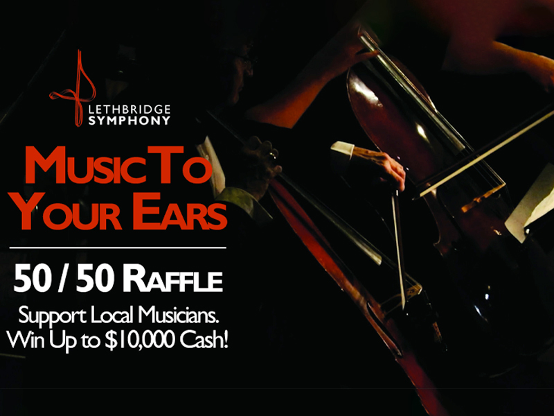 Text stating the title "Music to Your Ears" a 50/50 raffle for Lethbridge Symphony Orchestra overlayed on top of a fancy gentleman playing a cello