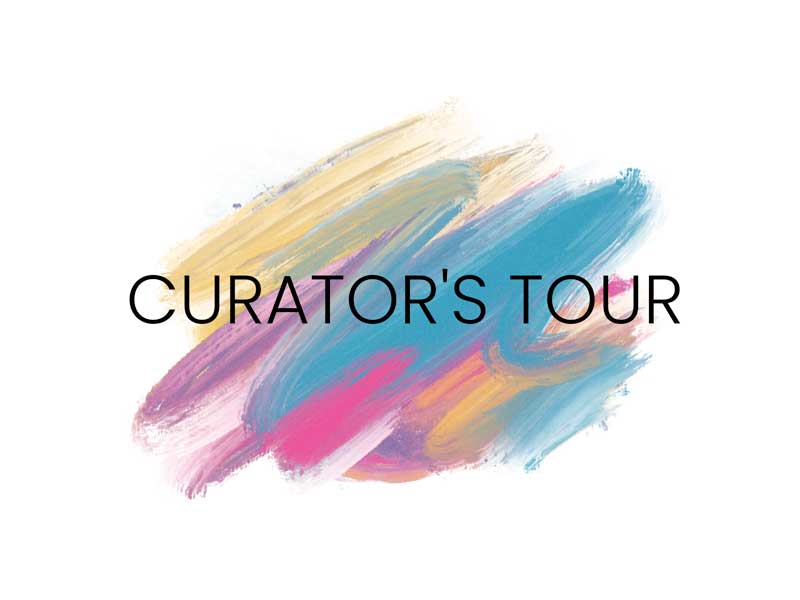 Colourful images on whte canvas with words stating "Curator's Tour"