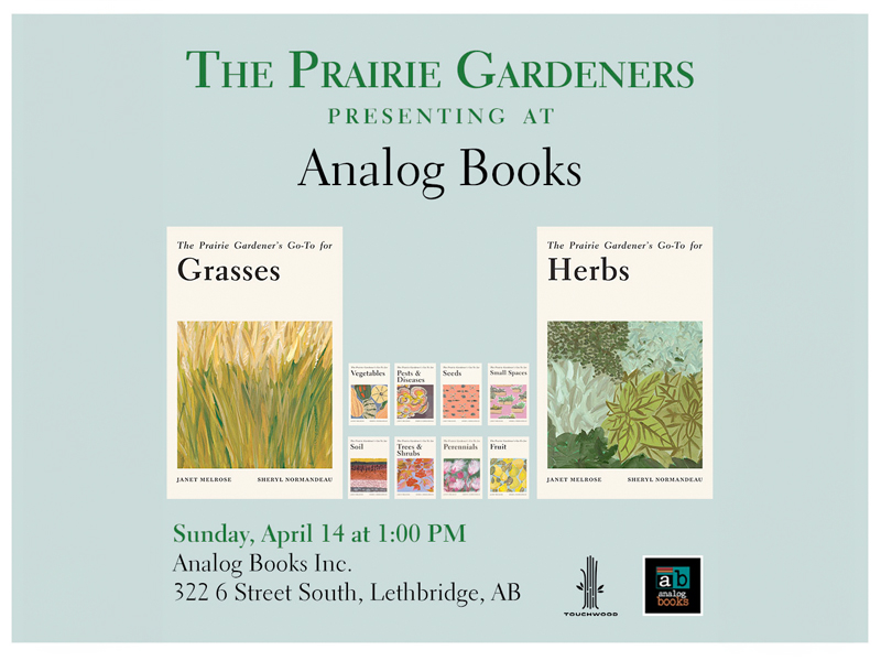 a promotional poster for an event by “The Prairie Gardeners” at “Analog Books.” The poster features two book covers: one titled “The Prairie Gardener’s Go-To for Grasses” and the other “The Prairie Gardener’s Go-To for Herbs.” The books’ covers display illustrations of various grasses and herbs. Event details are provided at the bottom, indicating that the presentation is scheduled for Sunday, April 14 at 1:00 PM at Analog Books Inc., located at 322 6 Street South, Lethbridge, AB. The poster has a pale green background with dark green and black text